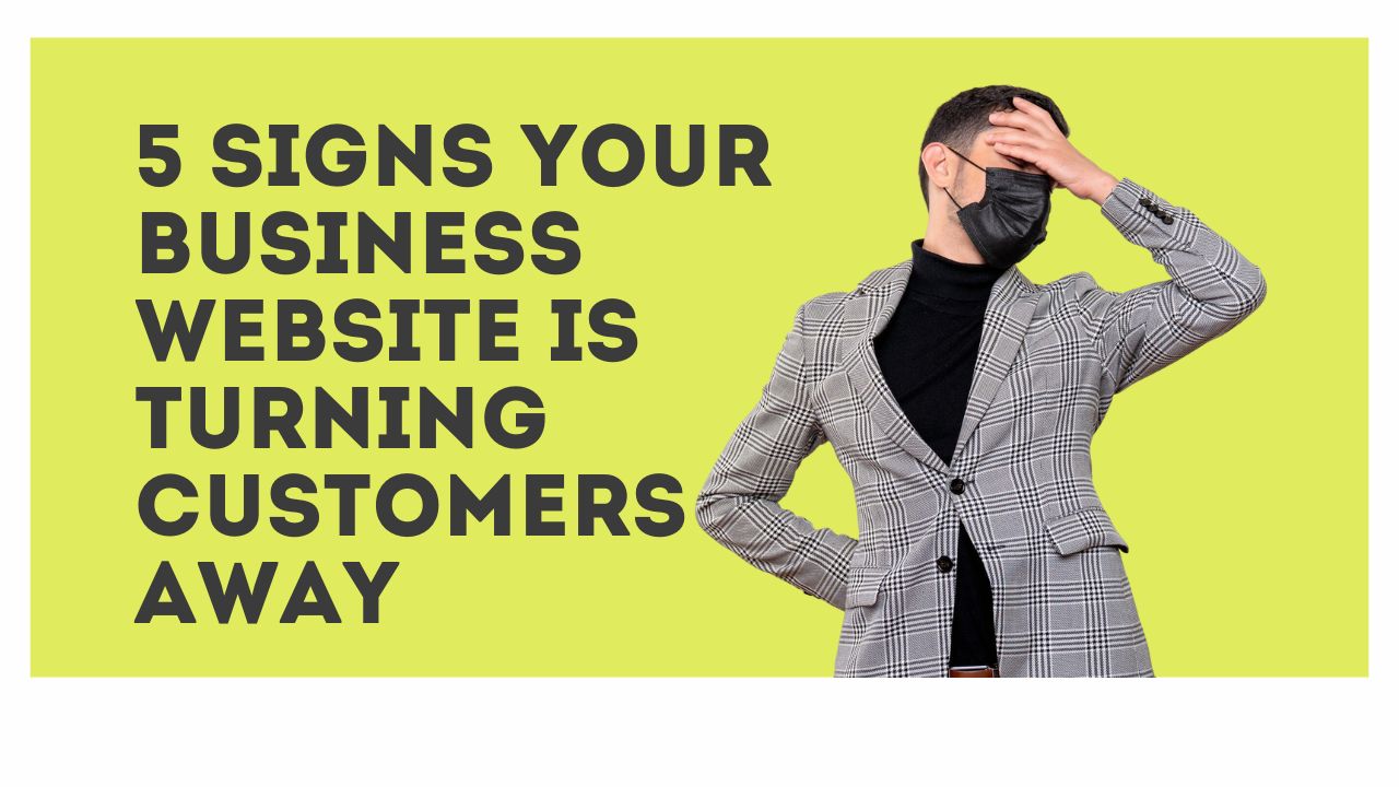 5 Signs your Website Is Turning Customers Away